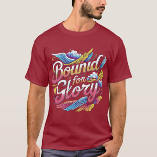 Der "Bound for Glory"-T - Shirt