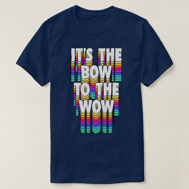 Der Bow zum Wow T-Shirt (Design vorne)