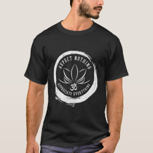 Der Buddhismus erwartet nichts schätzen alles Om Y T-Shirt