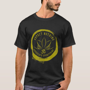 Der Buddhismus erwartet nichts schätzen alles Om Y T-Shirt