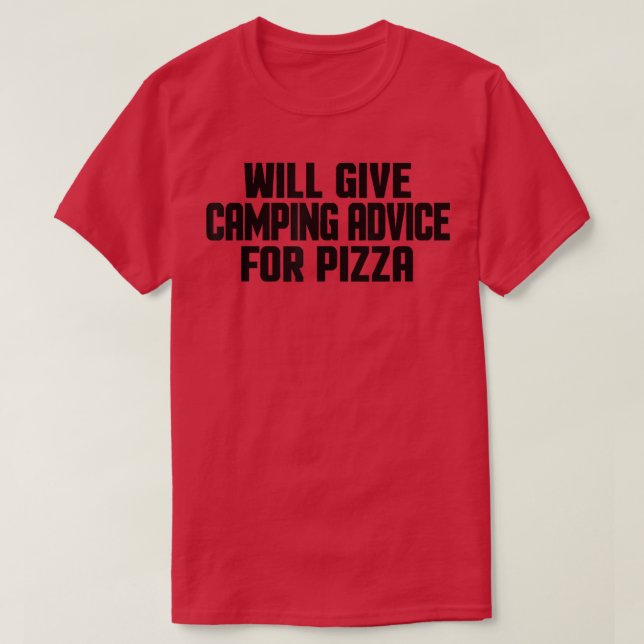 Der Camper gibt Camping-Ratschläge für Pizza Funny T-Shirt (Design vorne)
