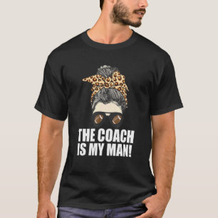 Der Coach ist mein Mann - Ehefrau der Fußball-Trai T-Shirt