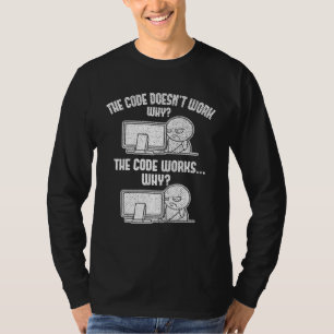 Der Code Funktioniert Nicht Warum Softwareentwickl T-Shirt