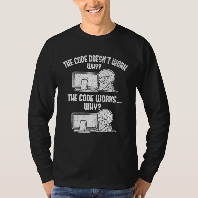 Der Code Funktioniert Nicht Warum Softwareentwickl T-Shirt (Vorderseite)
