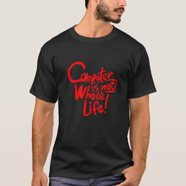 Der Computer ist nicht lebenslang T-Shirt (Vorderseite)