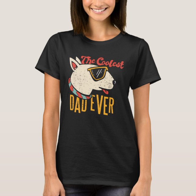 Der Coolstste Vater je Bull Terrier Dog T-Shirt (Vorderseite)