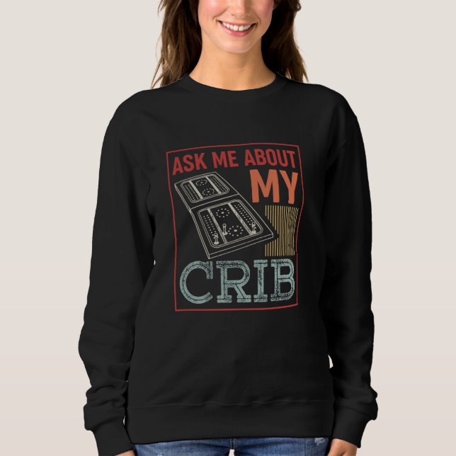 Der Cribbage Player Fragte mich über mein Crib Ret Sweatshirt (Vorderseite)