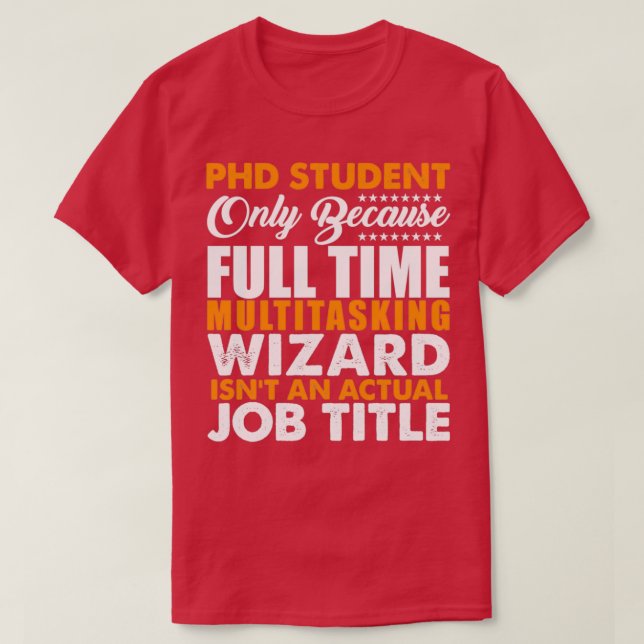 Der Doktorand ist kein richtiger Beruf T-Shirt (Design vorne)