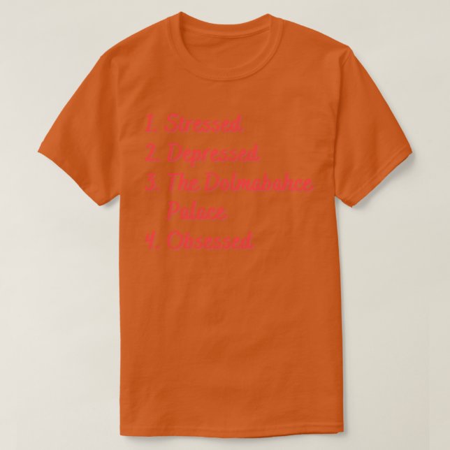 Der Dolmabahce-Palast ist deprimiert T-Shirt (Design vorne)