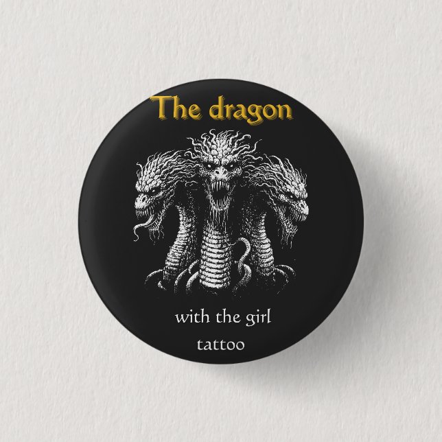 Der Drache mit der Girl Tattoo - Funny Dark Button (Vorderseite)