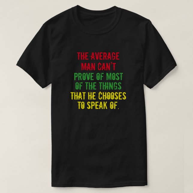 Der Durchschnittsmann kann von den meisten Dingen  T-Shirt (Design vorne)