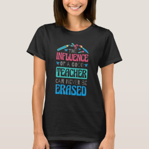 Der Einfluss eines guten Lehrers kann nie ausgelös T-Shirt