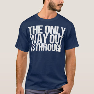 Der einzige Ausweg ist durch T-Shirt