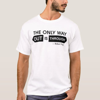 Der einzige Ausweg ist hindurch T-Shirt
