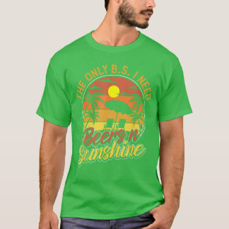 Der einzige Blödsinn, den ich brauche, sind Biere T-Shirt