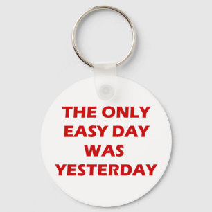Der einzige Easy Day war gestern inspirierend Schlüsselanhänger