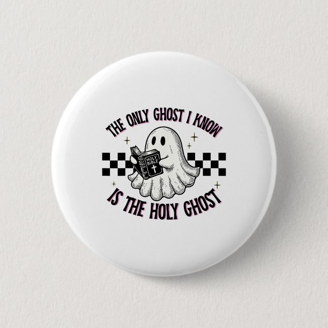 Der einzige Geist, den ich kenne, ist der Heilige  Button (Vorderseite)