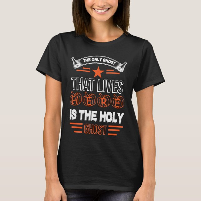Der einzige Geist, der lebt, ist der Heilige Geist T-Shirt (Vorderseite)