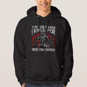 Der einzige Mann, vor dem ich knie, starb am Kreuz Hoodie