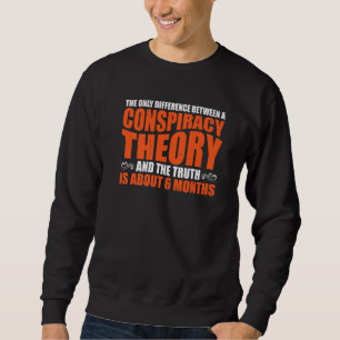 Der einzige Unterschied zwischen einer Verschwörun Sweatshirt