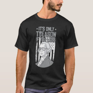 Der einzige Verrat, wenn man George Washington ver T-Shirt