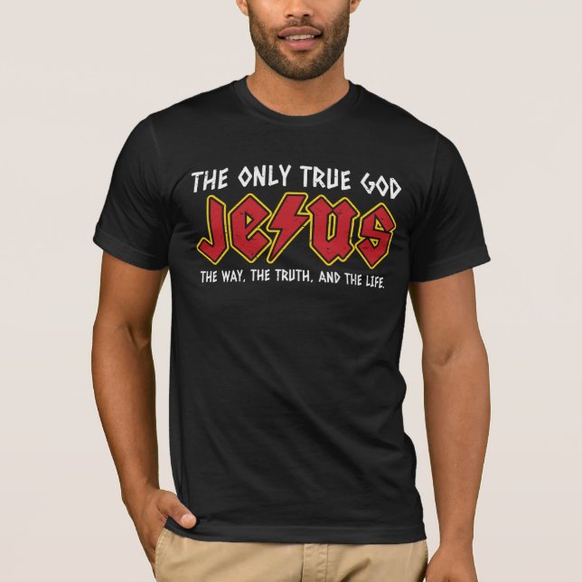 Der einzige wahre Gott ist Jesus Christus T-Shirt (Vorderseite)