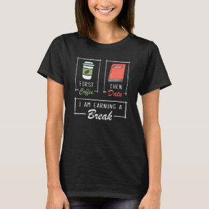 Der erste Kaffee dann Daten Ich verdiene eine Brea T-Shirt