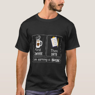 Der erste Kaffee dann Daten Ich verdiene einen Bre T-Shirt