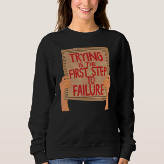 Der erste Schritt zum Versagen der Sarcastic Card  Sweatshirt