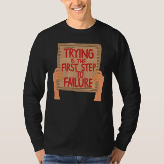 Der erste Schritt zum Versagen der Sarcastic Card  T-Shirt