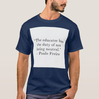 Der Erzieher hat die Pflicht, nicht neutral zu sei T-Shirt