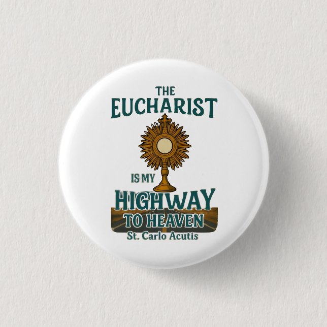 Der Eucharist mein Highway in den Himmel Button (Vorderseite)
