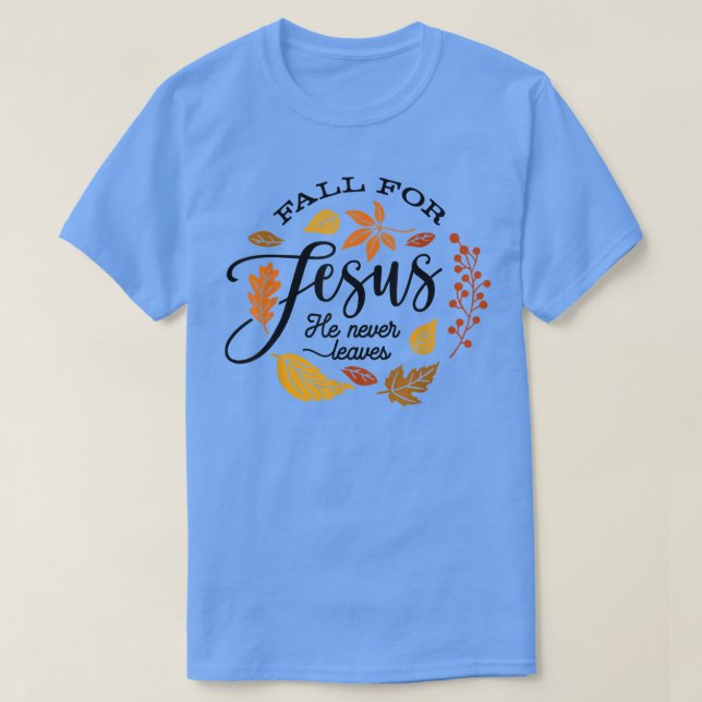 Der Fall für Jesus Verlasse nie Herbst-Herbstlaub T-Shirt (Design vorne)