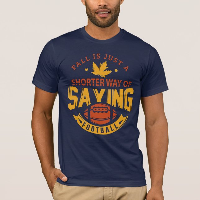 Der Fall ist eine Kürzere Art, Sprichwort Fußball  T-Shirt (Vorderseite)