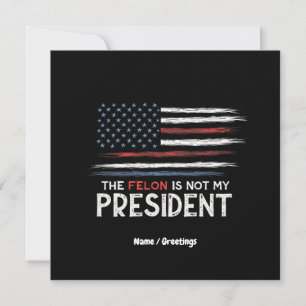 Der Felon ist nicht mein Präsident steht gegen das Einladung