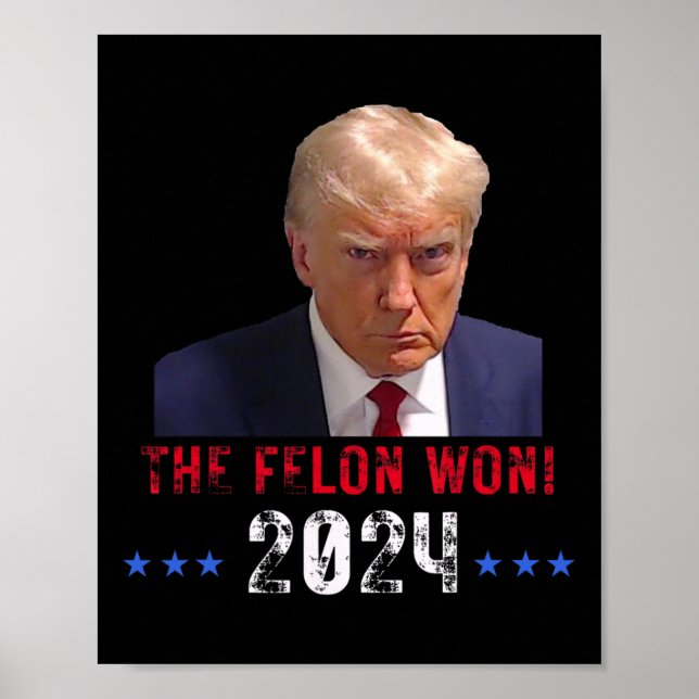 Der Felon Won Trump gewann 2024 den Präsidenten Tr Poster (Vorne)