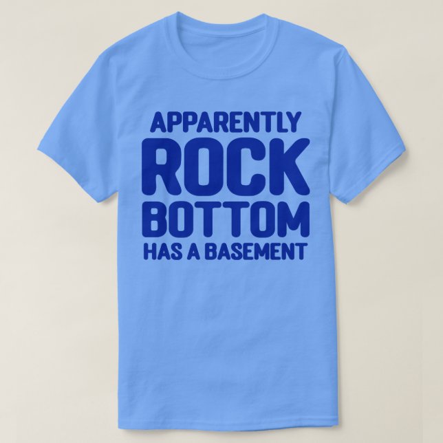 Der Felsboden hat offensichtlich einen Keller T-Shirt (Design vorne)