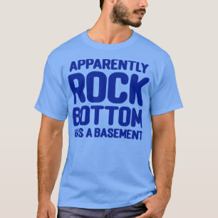 Der Felsboden hat offensichtlich einen Keller T-Shirt