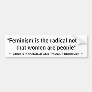 Der Feminismus ist der radikale Begriff, dass Autoaufkleber