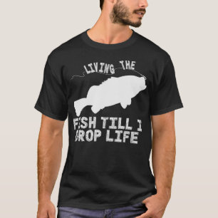 Der Fisch lebt, bis ich das Leben fallen lasse T-Shirt