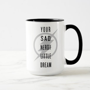 Der Flash "Dein trauriger Nerdy Little Dream" Tasse
