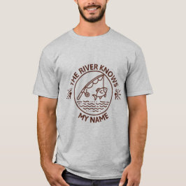 Der Fluss kennt meinen Namen T-Shirt