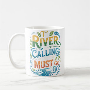 Der Fluss Ruft, Ich Muss Weiße-Wasser-Rafting Gehe Kaffeetasse