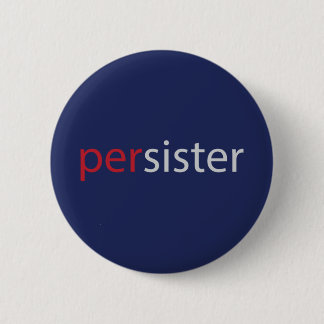 Der fortbestandene Slogan Persister Frauen Button