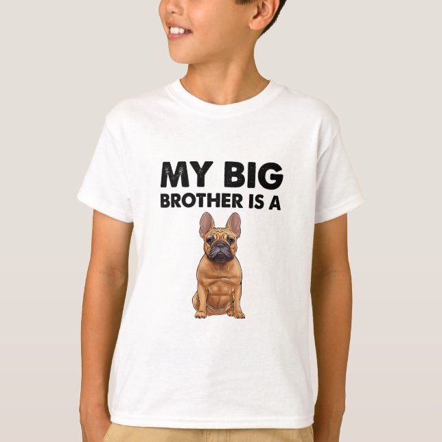 Der französische Bulldog, mein großer Bruder, ist  T-Shirt (Vorderseite)
