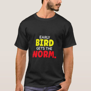 Der Frühaufsteher bekommt den Wurm Würmer im Garte T-Shirt