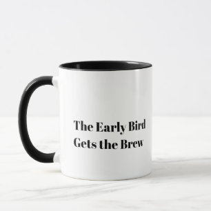 'Der frühe Vogel bekommt das Gebräu' Geschenk für Tasse