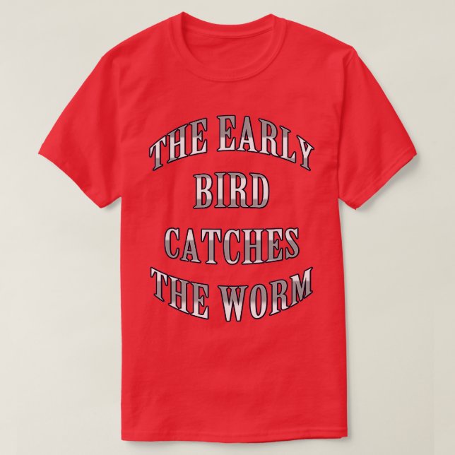 Der frühe Vogel fängt den Wurm T-Shirt (Design vorne)