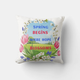 Der Frühling beginnt dort, wo die Hoffnung blüht Kissen
