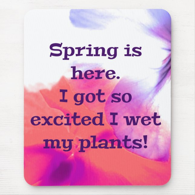 Der Frühling ist hier. Ich got so aufgeregt, dass  Mousepad (Vorne)